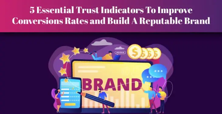 5 Essential Trust Indicators To Improve Conversions Rates and Build A Reputable Brand-01