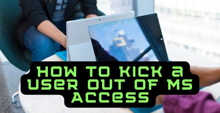 How to Kick a User Out of MS Access