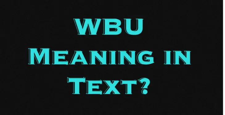 WBU Meaning in Text