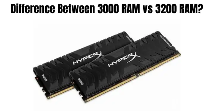 Difference Between 3000 RAM vs 3200 RAM?