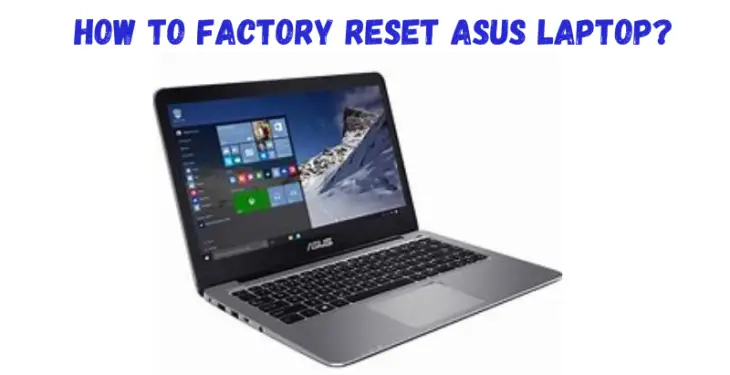 How To Factory Reset Asus Laptop?