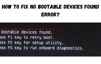 How To Fix No Bootable Devices Found Error?