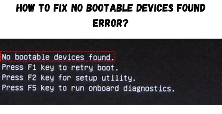 How To Fix No Bootable Devices Found Error?