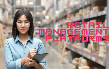 6 Benefits of Implementing Retail Management Platforms