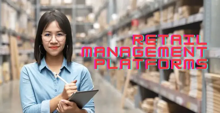 6 Benefits of Implementing Retail Management Platforms