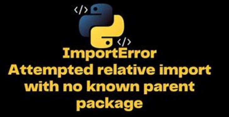 ImportError: Attempted Relative Import with No Known Parent Package