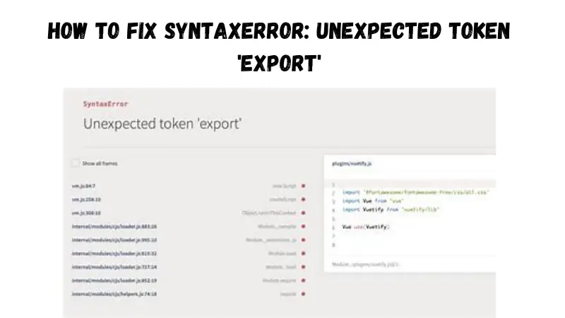How To Fix Syntaxerror Unexpected Token 'Export' - Stuffroots