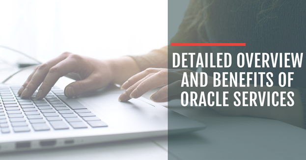 Detailed Overview And Benefits Of Oracle Services
