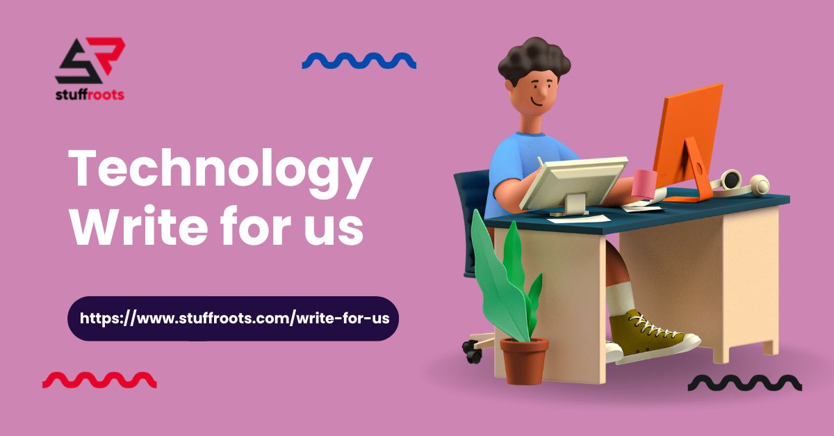 Write For Us Technology Technology Write For Us | Guest Post | Tech Write For Us
