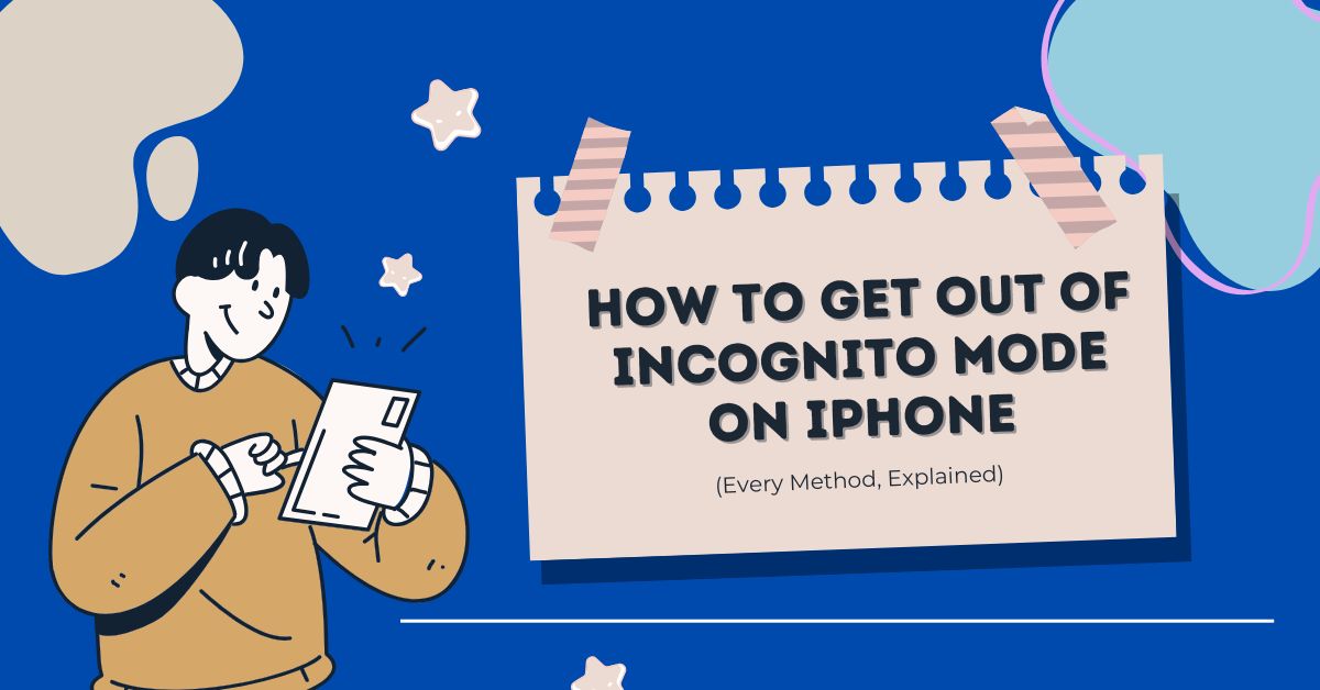 How to Get Out of Incognito Mode on iPhone (Every Method, Explained ...